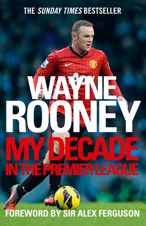Book cover of Wayne Rooney: My Decade In The Premier League (ePub edition)
