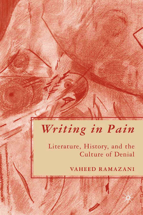 Book cover of Writing in Pain: Literature, History, and the Culture of Denial (2007)