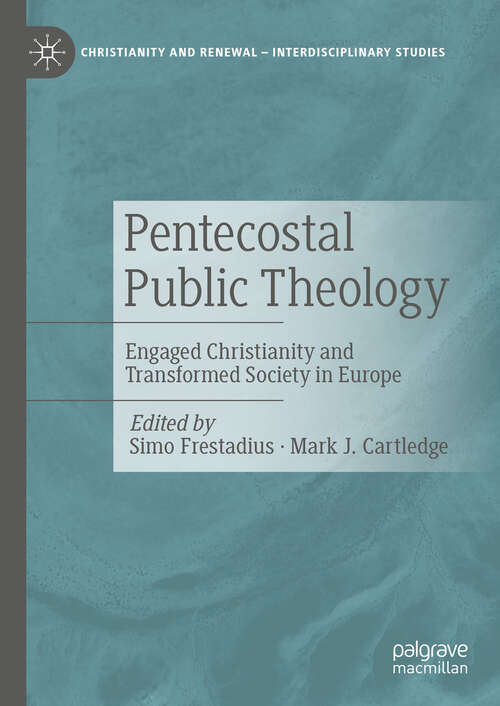 Book cover of Pentecostal Public Theology: Engaged Christianity and Transformed Society in Europe (2024) (Christianity and Renewal - Interdisciplinary Studies)