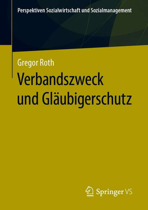 Book cover of Verbandszweck und Gläubigerschutz (1. Aufl. 2021) (Perspektiven Sozialwirtschaft und Sozialmanagement)