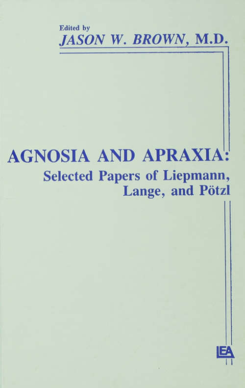 Book cover of Agnosia and Apraxia: Selected Papers of Liepmann, Lange, and P”tzl (Institute for Research in Behavioral Neuroscience Series)
