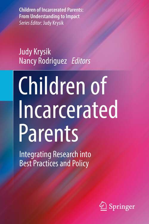 Book cover of Children of Incarcerated Parents: Integrating Research into Best Practices and Policy (1st ed. 2022) (Children of Incarcerated Parents: From Understanding to Impact)