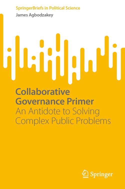 Book cover of Collaborative Governance Primer: An Antidote to Solving Complex Public Problems (2024) (SpringerBriefs in Political Science)