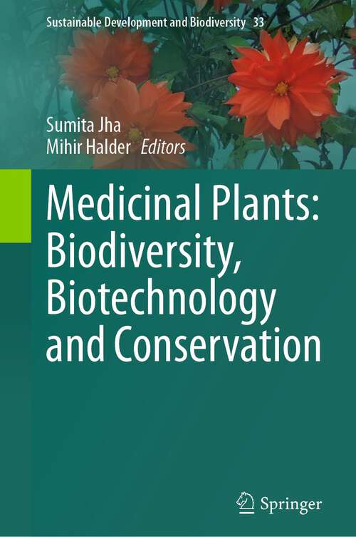 Book cover of Medicinal Plants: Biodiversity, Biotechnology and Conservation (1st ed. 2023) (Sustainable Development and Biodiversity #33)