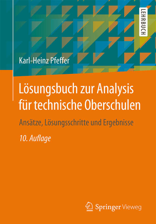 Book cover of Lösungsbuch zur Analysis für technische Oberschulen: Ansätze, Lösungsschritte und Ergebnisse (10. Aufl. 2014)