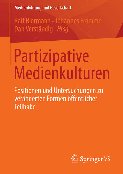 Book cover of Partizipative Medienkulturen: Positionen und Untersuchungen zu veränderten Formen öffentlicher Teilhabe (2014) (Medienbildung und Gesellschaft #25)