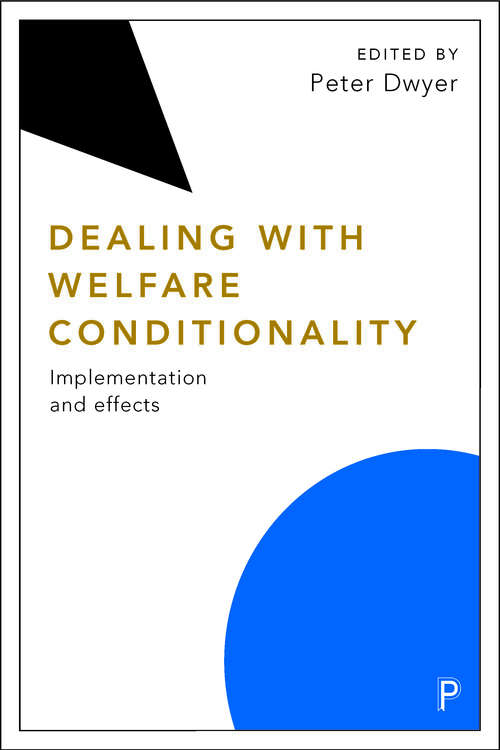 Book cover of Dealing with welfare conditionality: Implementation and effects (Welfare Conditionality)