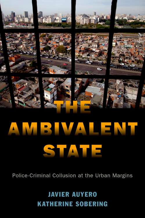 Book cover of AMBIVALENT STATE GCE C: Police-Criminal Collusion at the Urban Margins (Global and Comparative Ethnography)