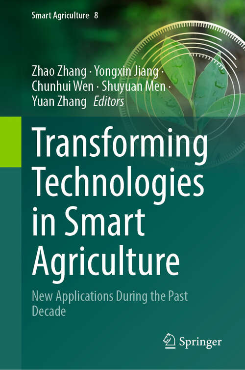 Book cover of Transforming Technologies in Smart Agriculture: New Applications During the Past Decade (2024) (Smart Agriculture #8)