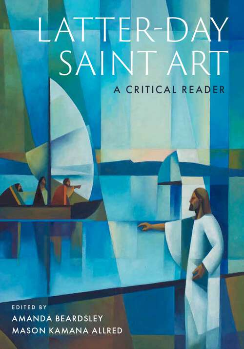 Book cover of Latter-day Saint Art: A Critical Reader