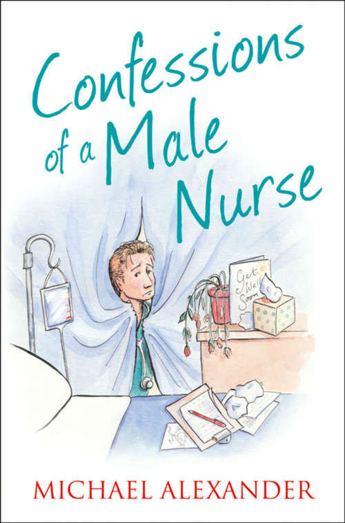 Book cover of Confessions of a Male Nurse (ePub edition) (The Confessions Series)