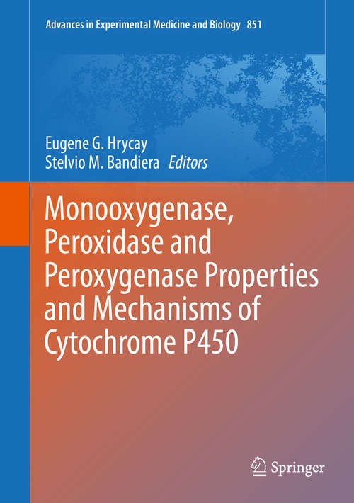 Book cover of Monooxygenase, Peroxidase and Peroxygenase Properties and Mechanisms of Cytochrome P450 (2015) (Advances in Experimental Medicine and Biology #851)