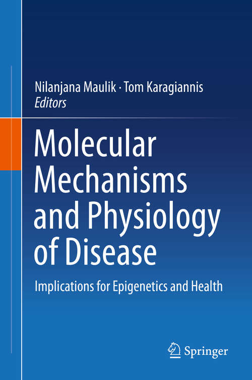 Book cover of Molecular mechanisms and physiology of disease: Implications for Epigenetics and Health (2014)