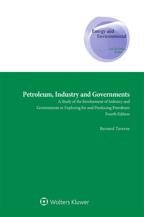 Book cover of Petroleum, Industry and Governments: A Study of the Involvement of Industry and Governments in Exploring for and Producing Petroleum (Energy and Environmental Law and Policy Series)