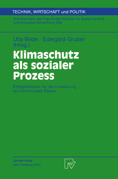 Book cover of Klimaschutz als sozialer Prozess: Erfolgsfaktoren für die Umsetzung auf kommunaler Ebene (2000) (Technik, Wirtschaft und Politik #44)