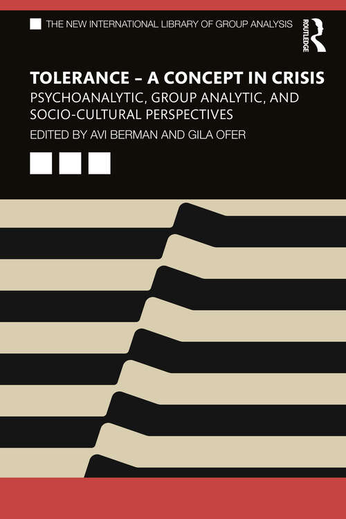 Book cover of Tolerance – A Concept in Crisis: Psychoanalytic, Group Analytic, and Socio-Cultural Perspectives (ISSN)