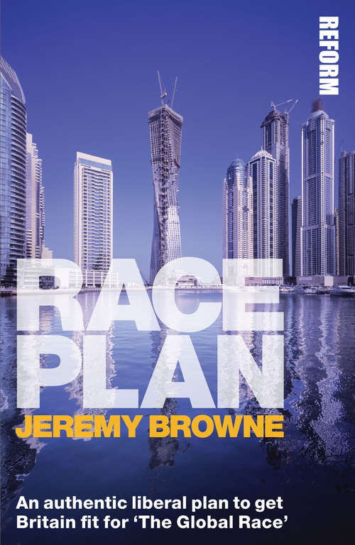 Book cover of Race Plan: An authentic liberal plan to get Britain fit for 'The Global Race'