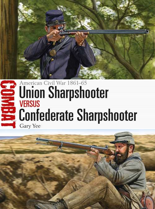 Book cover of Union Sharpshooter vs Confederate Sharpshooter: American Civil War 1861–65 (Combat)