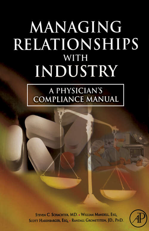 Book cover of Managing Relationships with Industry: A Physician's Compliance Manual