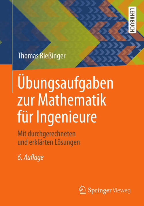 Book cover of Übungsaufgaben zur Mathematik für Ingenieure: Mit durchgerechneten und erklärten Lösungen (6. Aufl. 2013) (Springer-Lehrbuch)