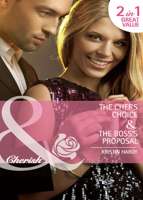 Book cover of The Chef's Choice / The Boss's Proposal (ePub First edition) (Mills And Boon Cherish Ser.)