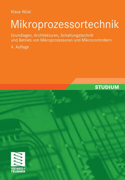 Book cover of Mikroprozessortechnik: Grundlagen, Architekturen, Schaltungstechnik und Betrieb von Mikroprozessoren und Mikrocontrollern (4. Aufl. 2011)