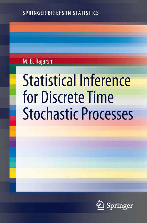 Book cover of Statistical Inference for Discrete Time Stochastic Processes (2013) (SpringerBriefs in Statistics)