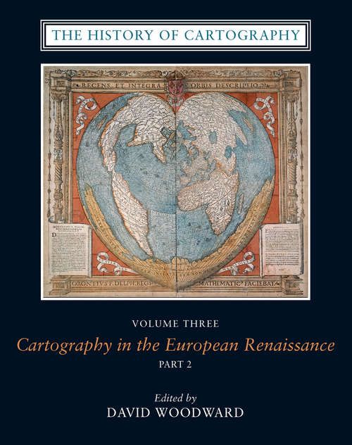 Book cover of The History of Cartography, Volume 3 (Replacement Volume): Cartography in the European Renaissance, Part 2 (The History of Cartography)
