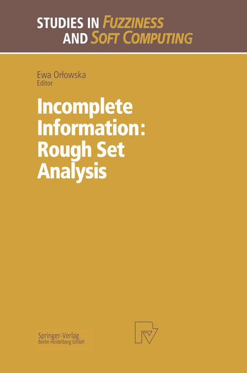 Book cover of Incomplete Information: Rough Set Analysis (1998) (Studies in Fuzziness and Soft Computing #13)