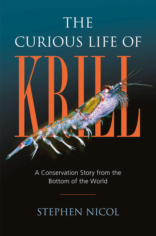 Book cover of The Curious Life of Krill: A Conservation Story From The Bottom Of The World (1st ed. 2018)