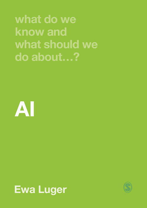 Book cover of What Do We Know and What Should We Do About AI? (What Do We Know and What Should We Do About:)