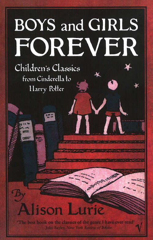 Book cover of Boys And Girls Forever: Children's Classics From Cinderella To Harry Potter