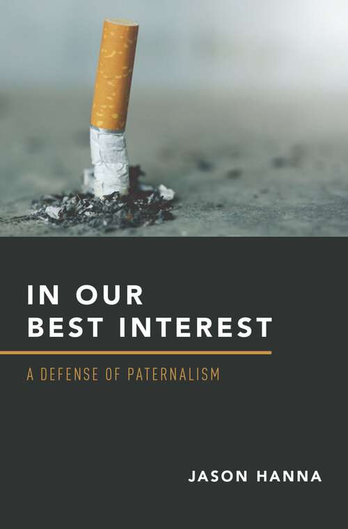 Book cover of In Our Best Interest: A Defense of Paternalism