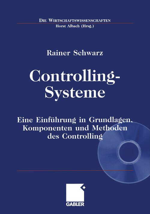 Book cover of Controlling-Systeme: Eine Einführung in Grundlagen, Komponenten und Methoden des Controlling (2002) (Die Wirtschaftswissenschaften)