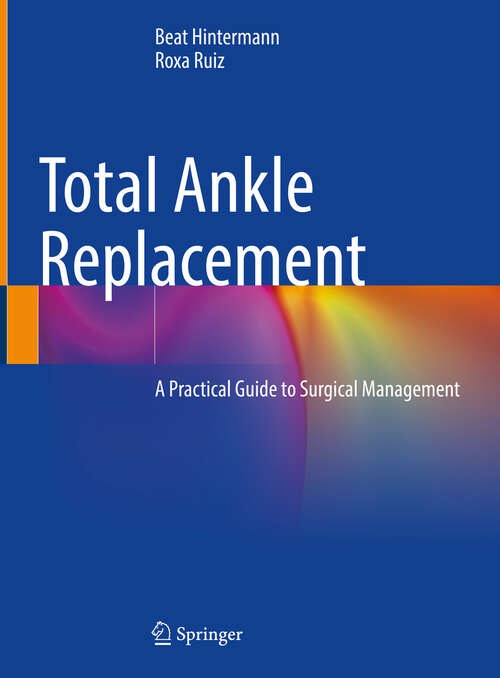 Book cover of Total Ankle Replacement: A Practical Guide to Surgical Management (2024)