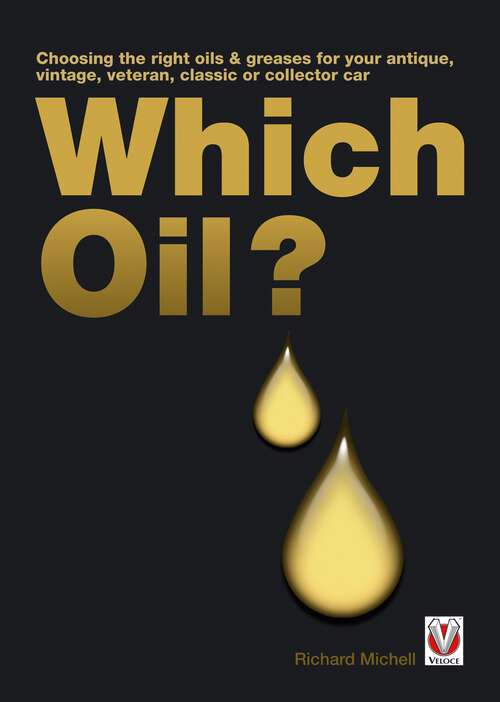 Book cover of Which Oil?: Choosing the right oils & greases for your vintage, antique, classic or collector car