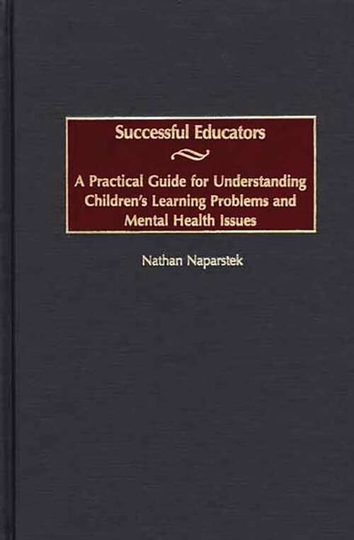 Book cover of Successful Educators: A Practical Guide for Understanding Children's Learning Problems and Mental Health Issues