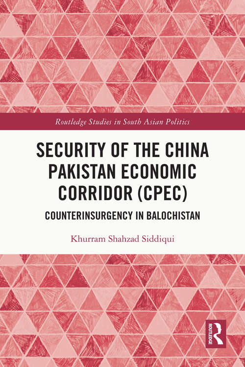 Book cover of Security of the China Pakistan Economic Corridor: Counterinsurgency in Balochistan (Routledge Studies in South Asian Politics)