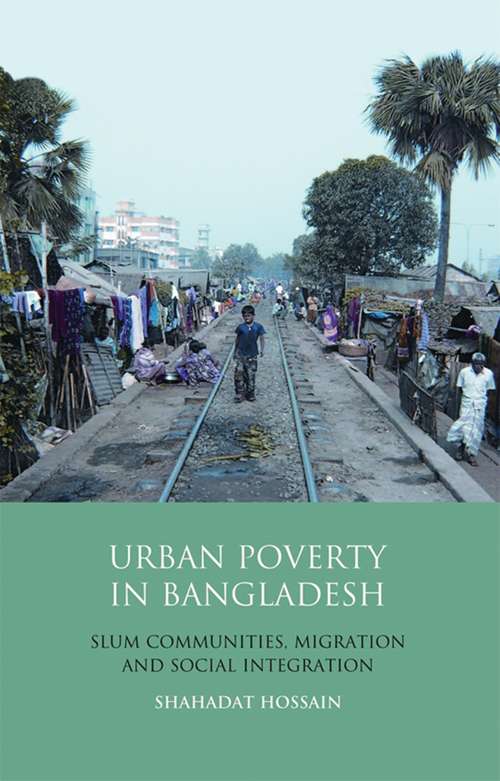 Book cover of Urban Poverty in Bangladesh: Slum Communities, Migration and Social Integration (Library of Development Studies)