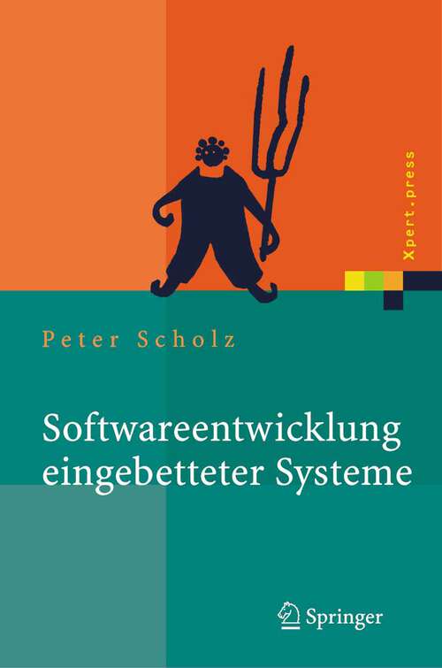 Book cover of Softwareentwicklung eingebetteter Systeme: Grundlagen, Modellierung, Qualitätssicherung (2005) (Xpert.press)