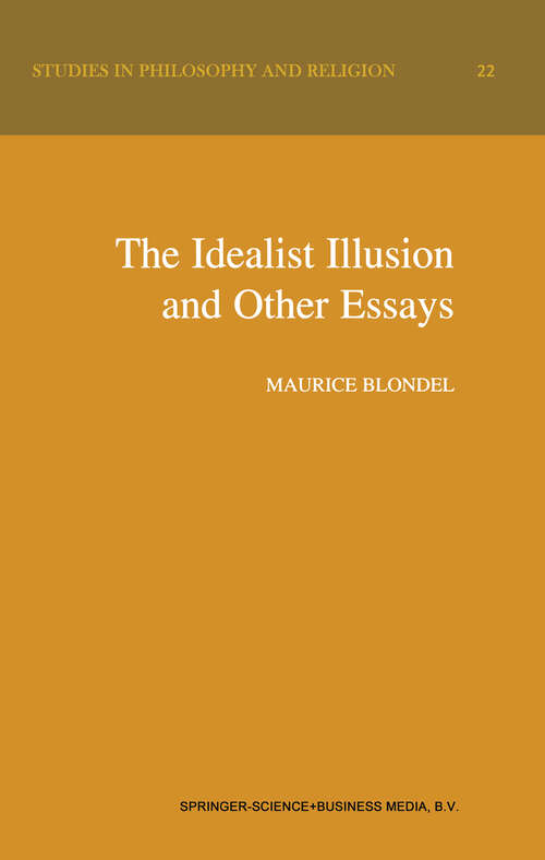 Book cover of The Idealist Illusion and Other Essays: Translation and Introduction by Fiachra Long, Annotations by Fiachra Long and Claude Troisfontaines (2000) (Studies in Philosophy and Religion #22)