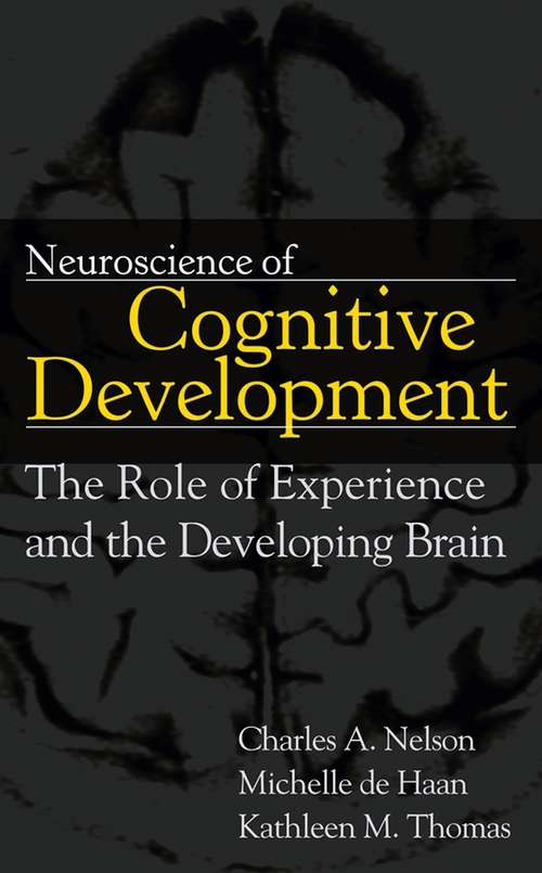 Book cover of Neuroscience of Cognitive Development: The Role of Experience and the Developing Brain (Studies In Developmental Psychology Ser.)