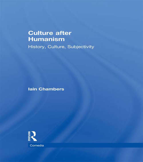 Book cover of Culture after Humanism: History, Culture, Subjectivity (Comedia)