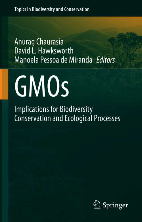 Book cover of GMOs: Implications for Biodiversity Conservation and Ecological Processes (1st ed. 2020) (Topics in Biodiversity and Conservation #19)