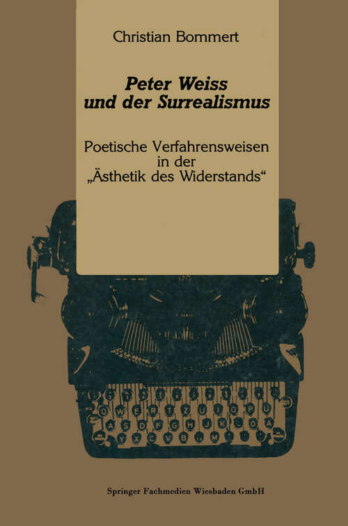 Book cover of Peter Weiss und der Surrealismus: Poetische Verfahrensweisen in der „Ästhetik des Widerstands“ (1991) (Kulturwissenschaftliche Studien zur Deutschen Literatur)