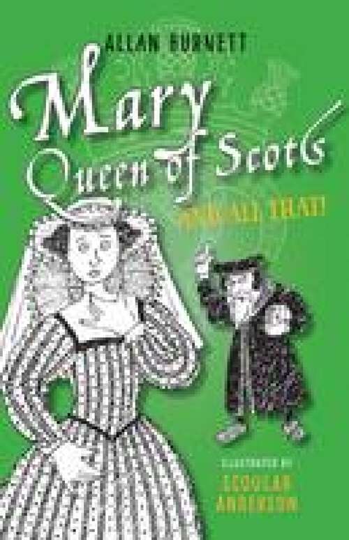 Book cover of Mary, Queen of Scots And All That (And All That Ser.)