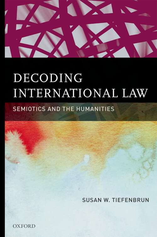 Book cover of Decoding International Law: Semiotics and the Humanities