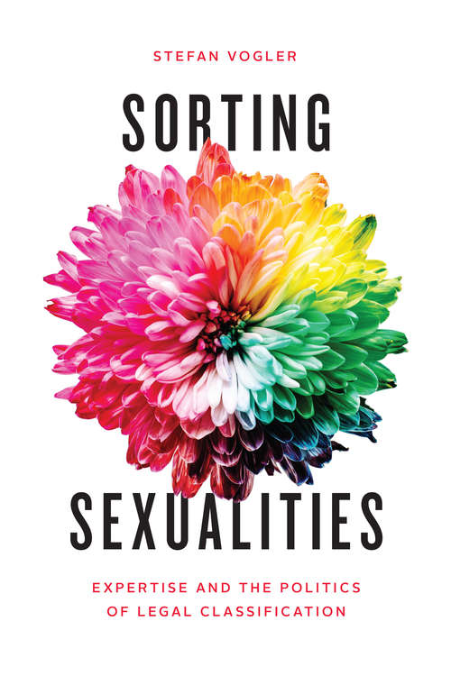Book cover of Sorting Sexualities: Expertise and the Politics of Legal Classification