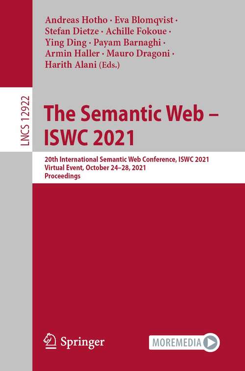 Book cover of The Semantic Web – ISWC 2021: 20th International Semantic Web Conference, ISWC 2021, Virtual Event, October 24–28, 2021, Proceedings (1st ed. 2021) (Lecture Notes in Computer Science #12922)