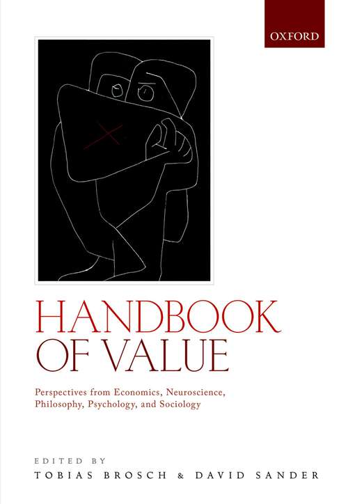 Book cover of Handbook of Value: Perspectives from Economics, Neuroscience, Philosophy, Psychology and Sociology